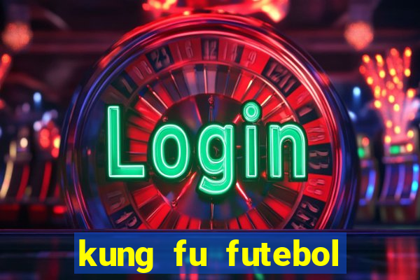 kung fu futebol clube online